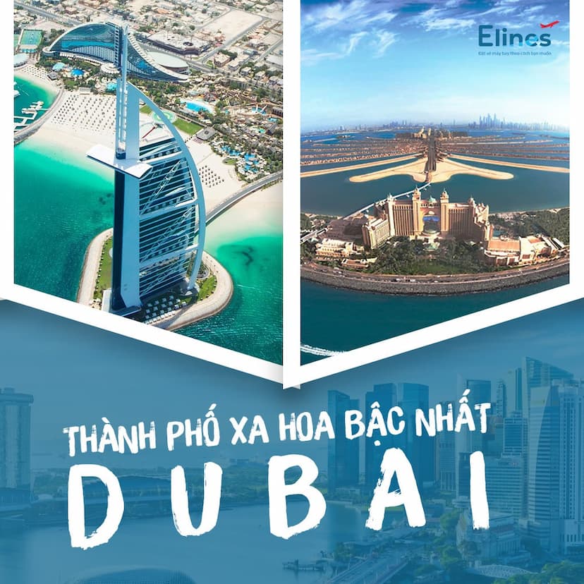 DUBAI- THÀNH PHỐ XA HOA BẬC NHẤT 